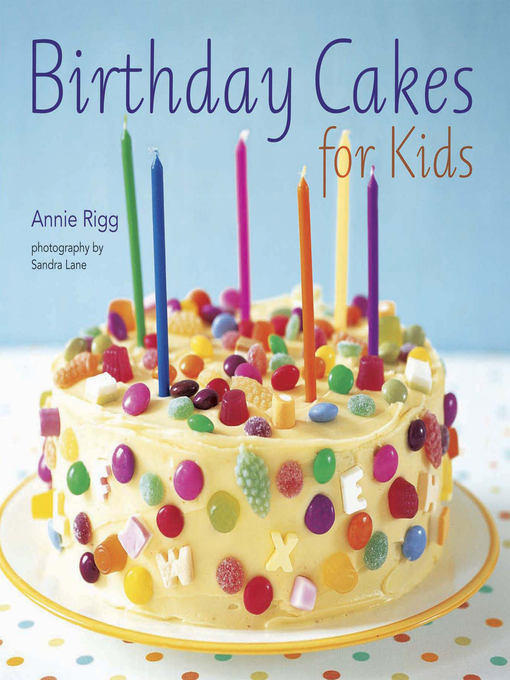 Title details for Birthday Cakes for Kids by Annie Rigg - Wait list